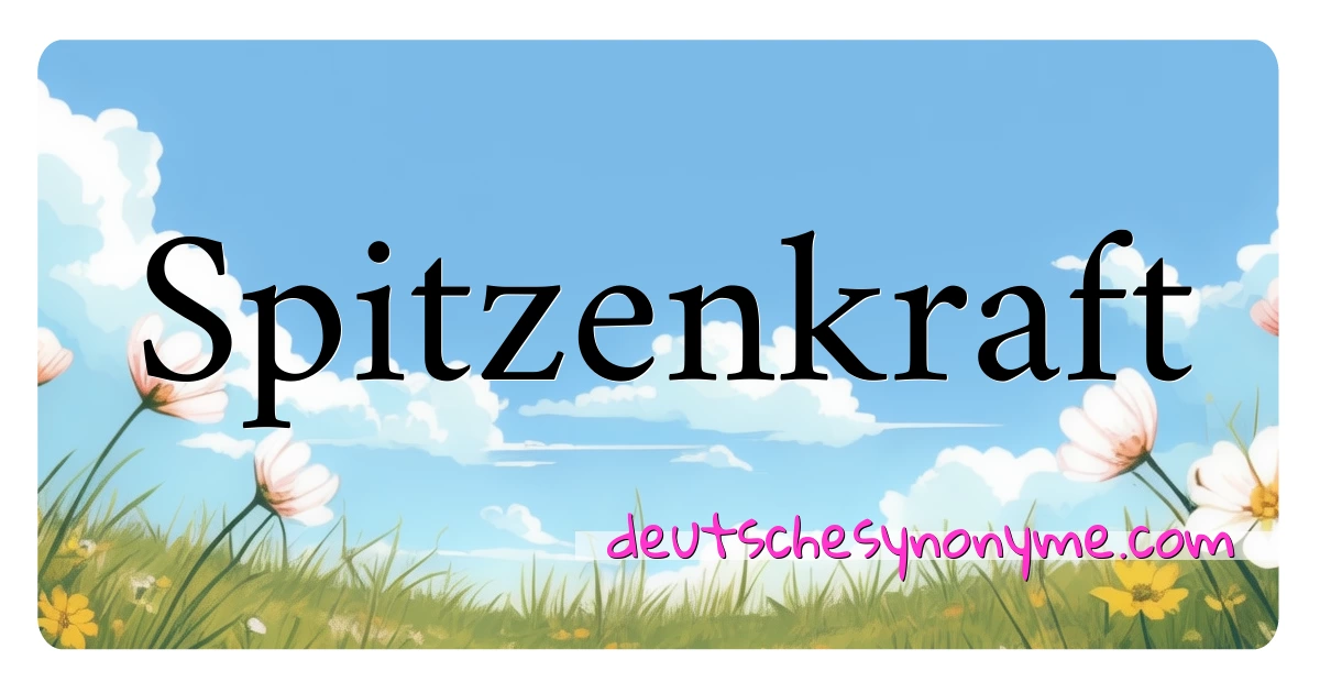 Spitzenkraft Synonyme Kreuzworträtsel bedeuten Erklärung und Verwendung