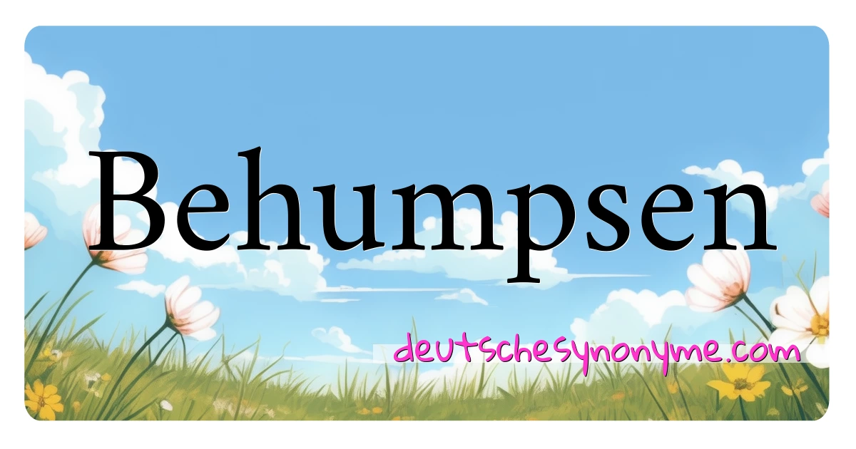 Behumpsen Synonyme Kreuzworträtsel bedeuten Erklärung und Verwendung