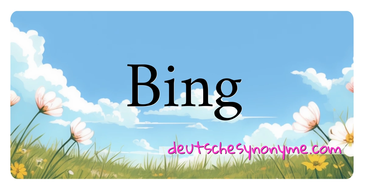 Bing Synonyme Kreuzworträtsel bedeuten Erklärung und Verwendung