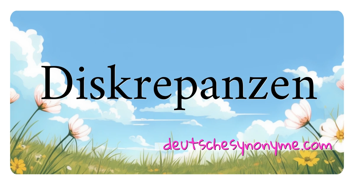 Diskrepanzen Synonyme Kreuzworträtsel bedeuten Erklärung und Verwendung