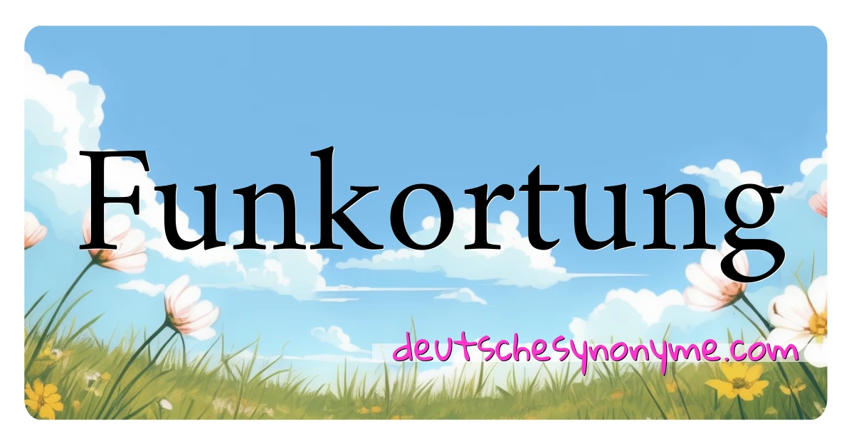 Funkortung Synonyme Kreuzworträtsel bedeuten Erklärung und Verwendung