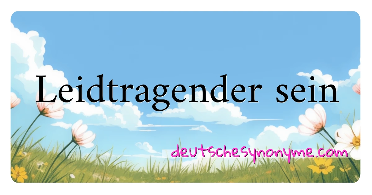 Leidtragender sein Synonyme Kreuzworträtsel bedeuten Erklärung und Verwendung