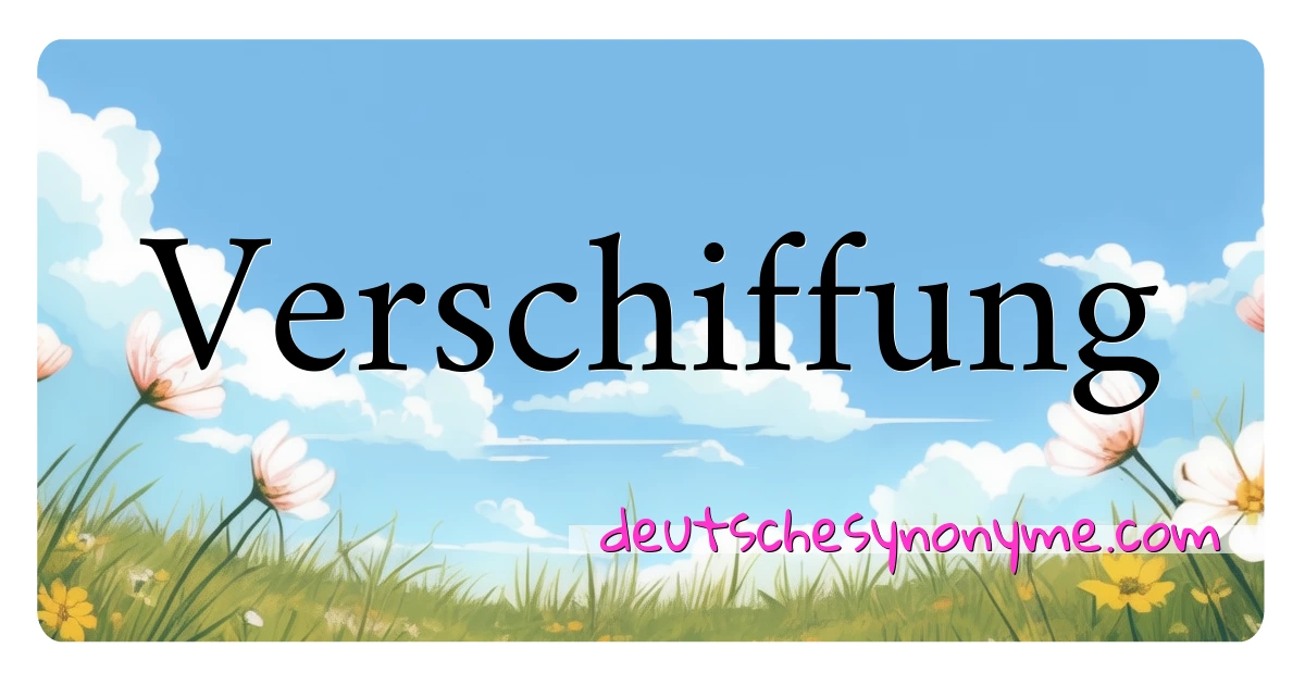 Verschiffung Synonyme Kreuzworträtsel bedeuten Erklärung und Verwendung