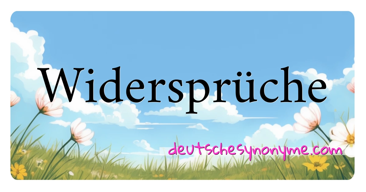 Widersprüche Synonyme Kreuzworträtsel bedeuten Erklärung und Verwendung