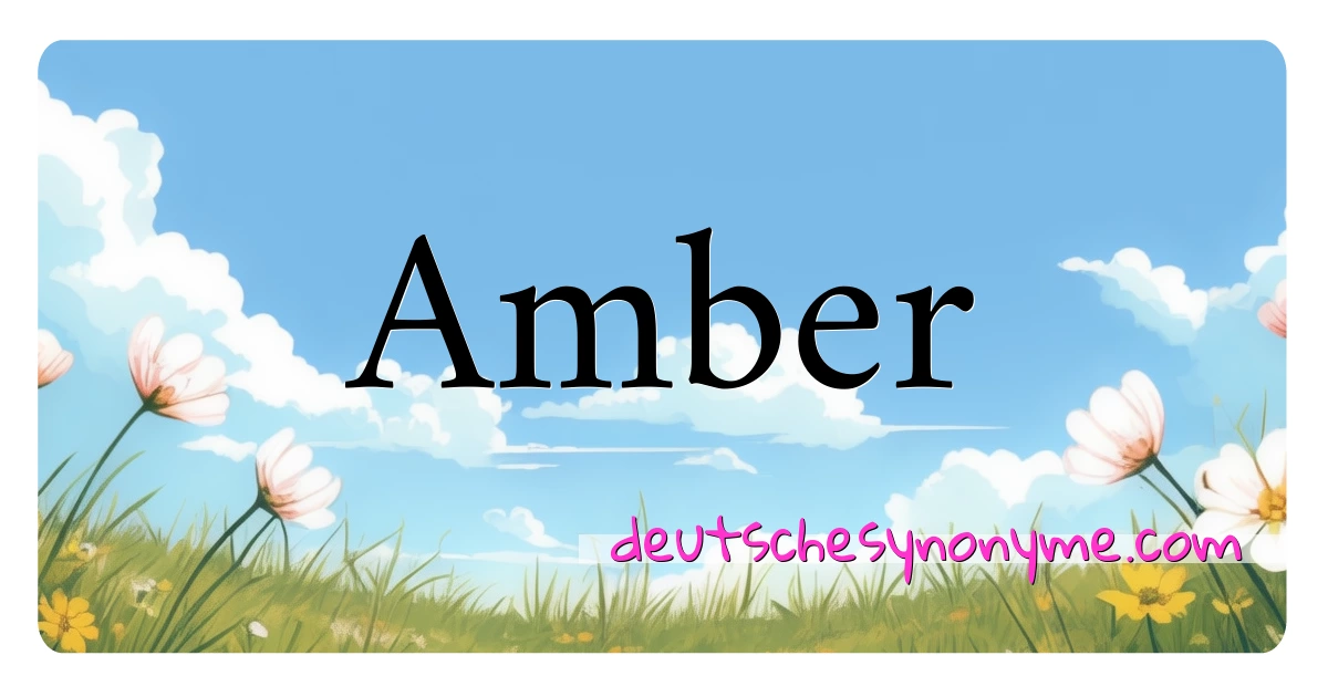 Amber Synonyme Kreuzworträtsel bedeuten Erklärung und Verwendung