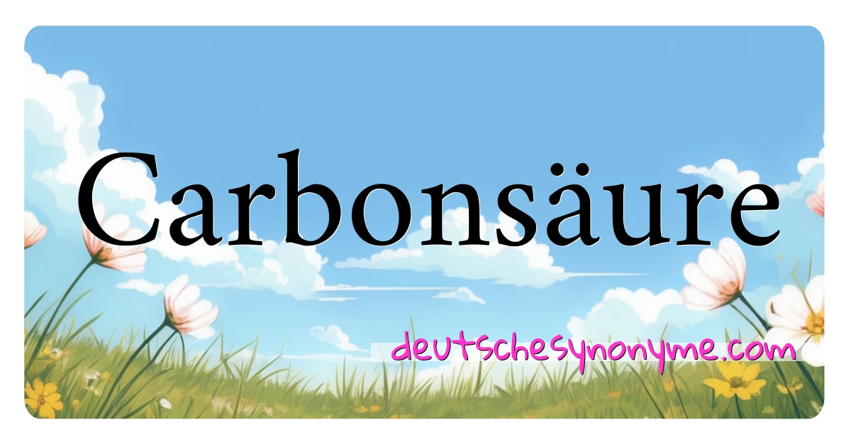 Carbonsäure Synonyme Kreuzworträtsel bedeuten Erklärung und Verwendung