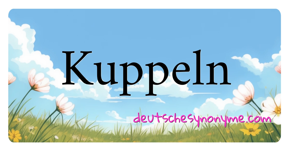 Kuppeln Synonyme Kreuzworträtsel bedeuten Erklärung und Verwendung