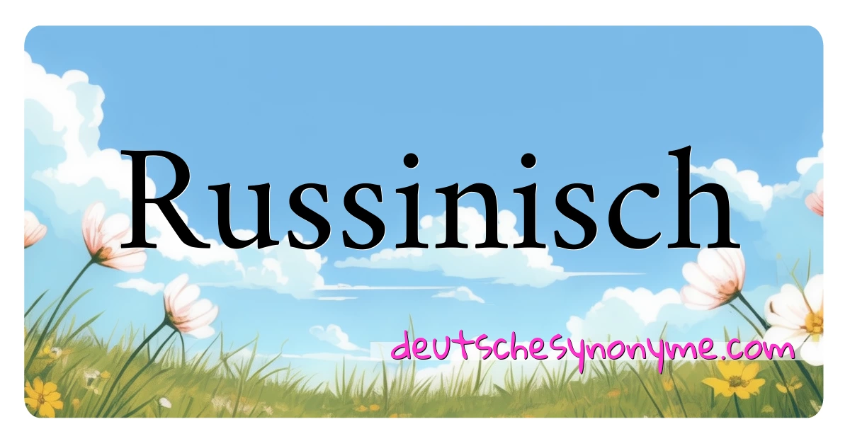 Russinisch Synonyme Kreuzworträtsel bedeuten Erklärung und Verwendung