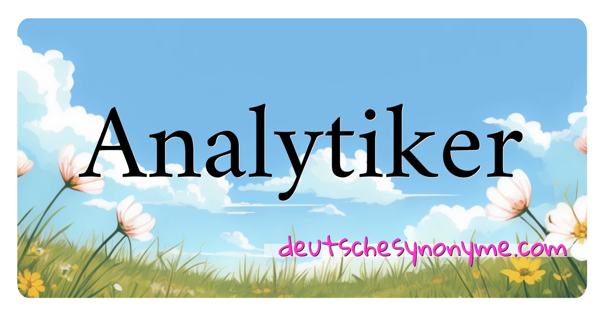 Analytiker Synonyme Kreuzworträtsel bedeuten Erklärung und Verwendung