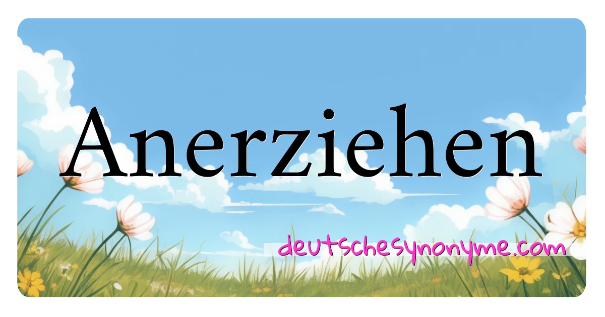 Anerziehen Synonyme Kreuzworträtsel bedeuten Erklärung und Verwendung