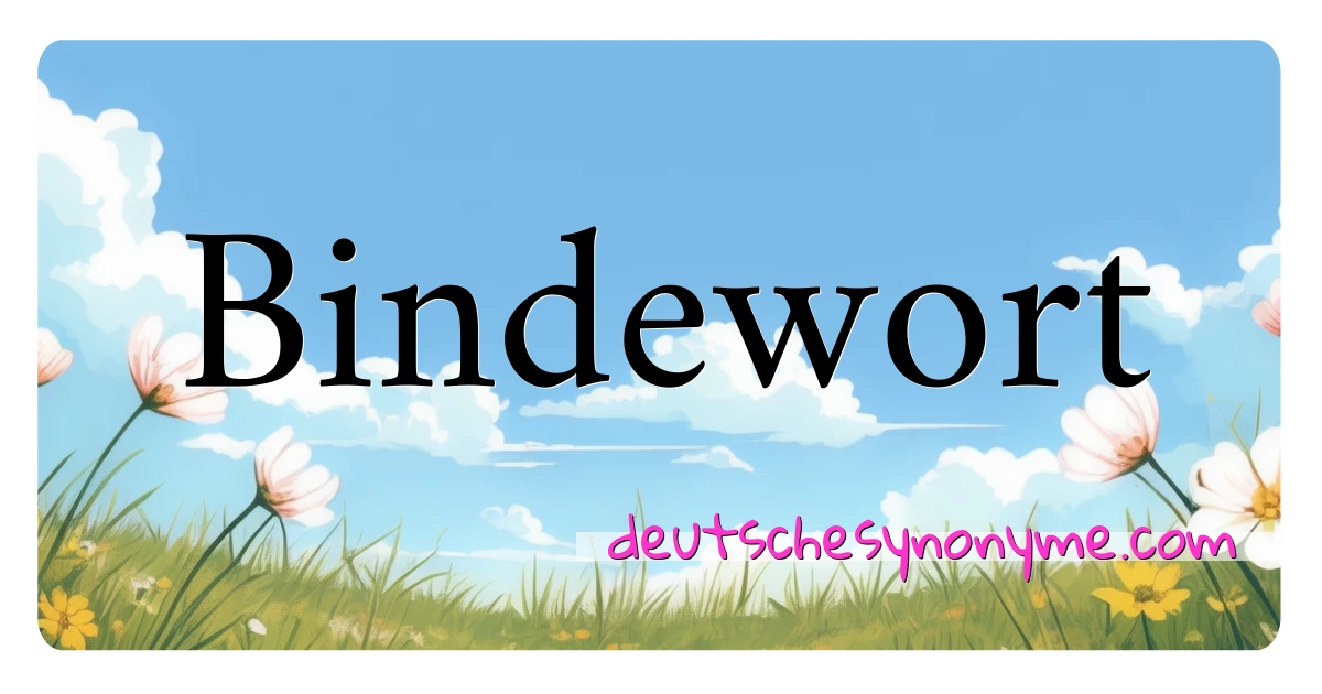 Bindewort Synonyme Kreuzworträtsel bedeuten Erklärung und Verwendung