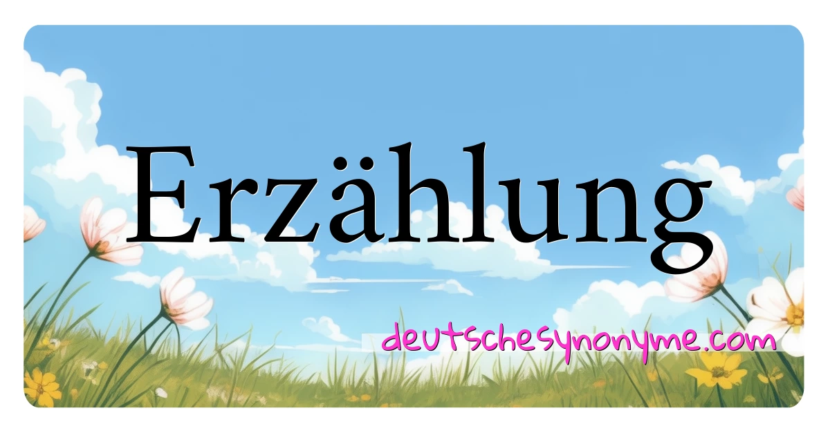 Erzählung Synonyme Kreuzworträtsel bedeuten Erklärung und Verwendung