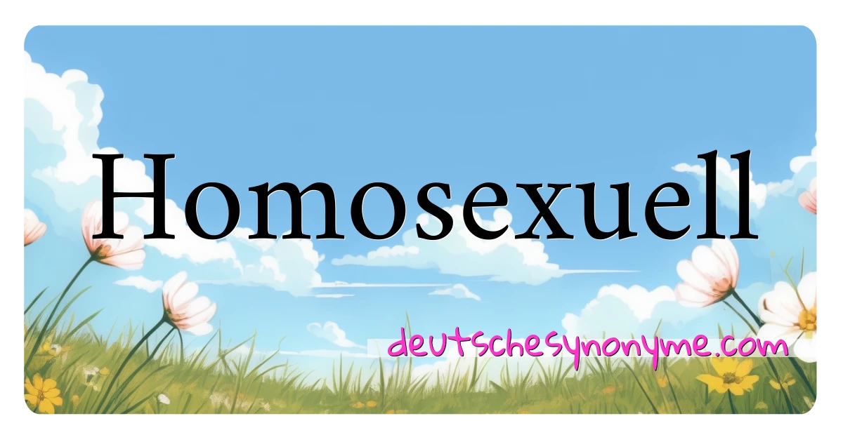 Homosexuell Synonyme Kreuzworträtsel bedeuten Erklärung und Verwendung