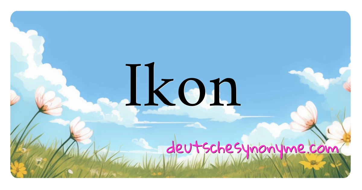 Ikon Synonyme Kreuzworträtsel bedeuten Erklärung und Verwendung