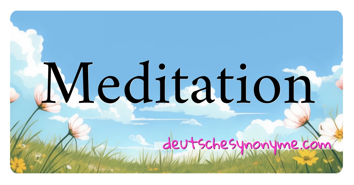 Meditation Synonyme Kreuzworträtsel bedeuten Erklärung und Verwendung