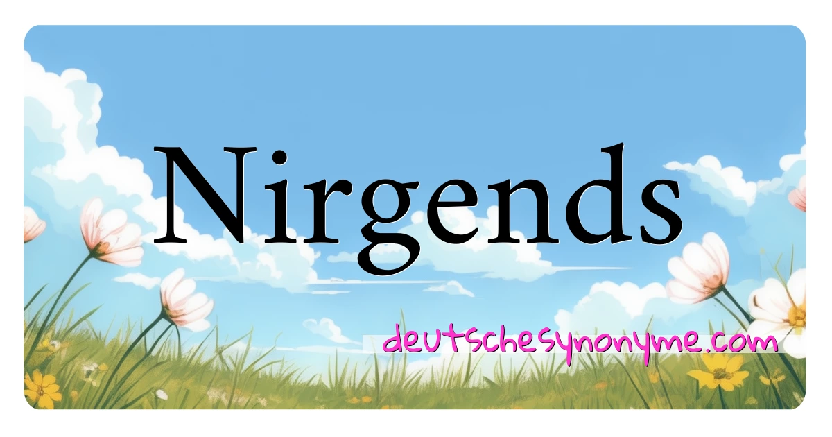 Nirgends Synonyme Kreuzworträtsel bedeuten Erklärung und Verwendung