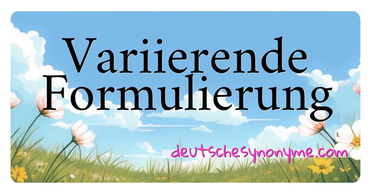 Variierende Formulierung Synonyme Kreuzworträtsel bedeuten Erklärung und Verwendung