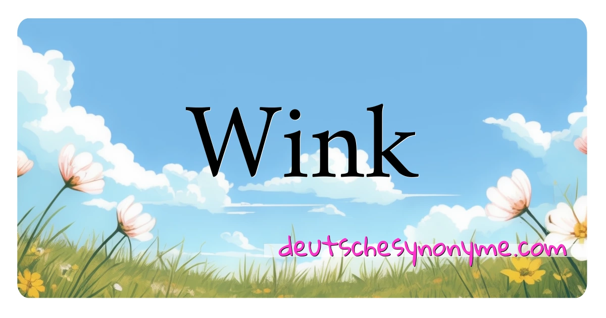 Wink Synonyme Kreuzworträtsel bedeuten Erklärung und Verwendung