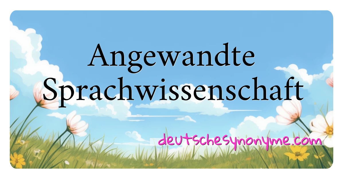 Angewandte Sprachwissenschaft Synonyme Kreuzworträtsel bedeuten Erklärung und Verwendung