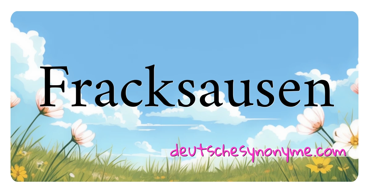 Fracksausen Synonyme Kreuzworträtsel bedeuten Erklärung und Verwendung