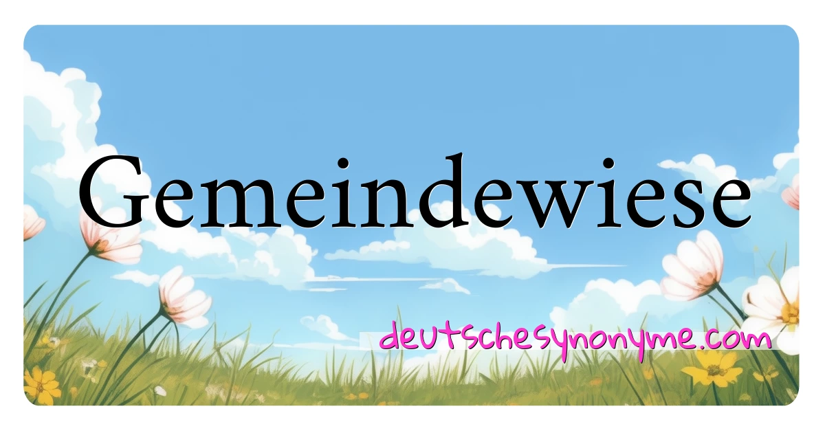 Gemeindewiese Synonyme Kreuzworträtsel bedeuten Erklärung und Verwendung