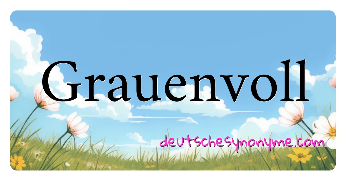 Grauenvoll Synonyme Kreuzworträtsel bedeuten Erklärung und Verwendung