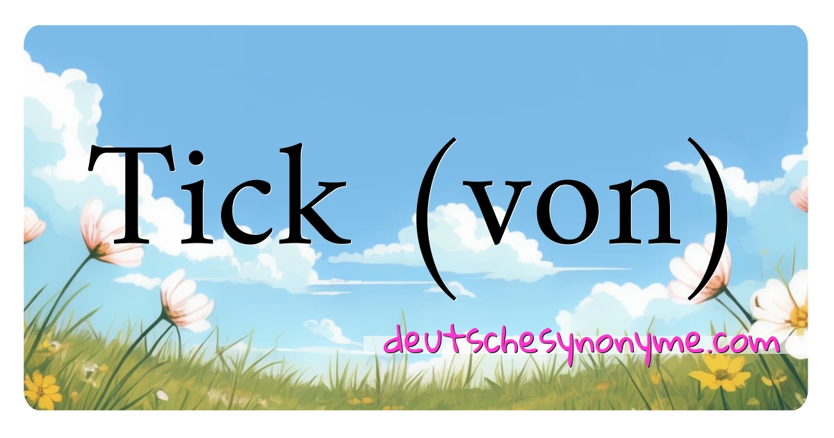 Tick (von) Synonyme Kreuzworträtsel bedeuten Erklärung und Verwendung