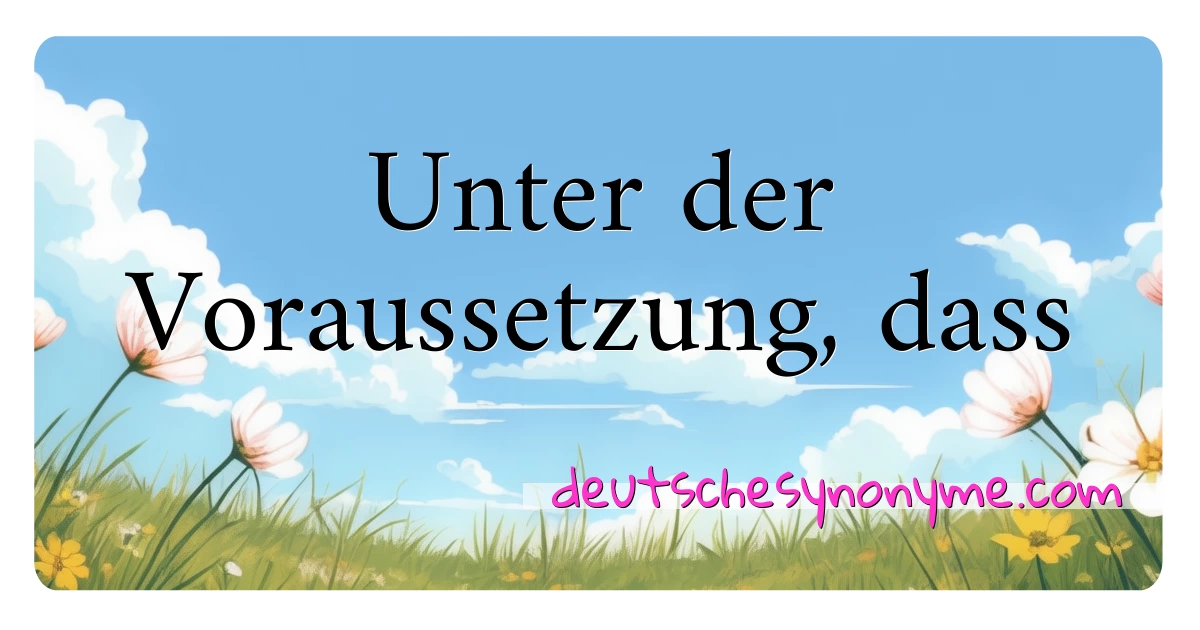 Unter der Voraussetzung, dass Synonyme Kreuzworträtsel bedeuten Erklärung und Verwendung