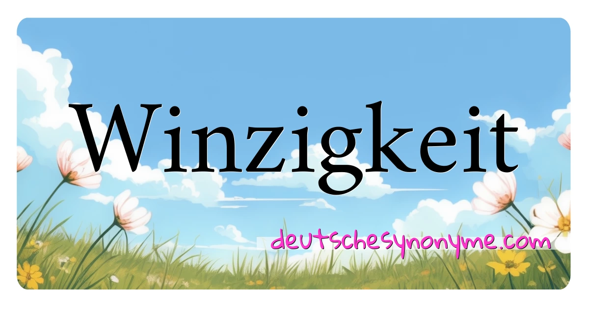 Winzigkeit Synonyme Kreuzworträtsel bedeuten Erklärung und Verwendung