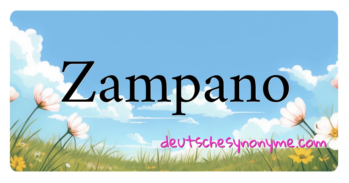 Zampano Synonyme Kreuzworträtsel bedeuten Erklärung und Verwendung