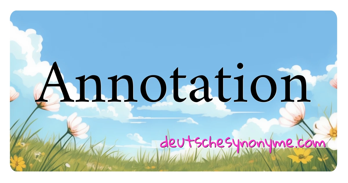 Annotation Synonyme Kreuzworträtsel bedeuten Erklärung und Verwendung