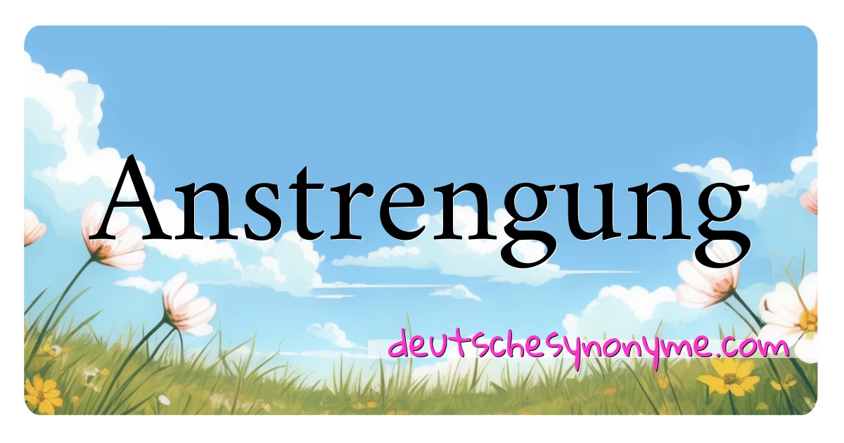 Anstrengung Synonyme Kreuzworträtsel bedeuten Erklärung und Verwendung