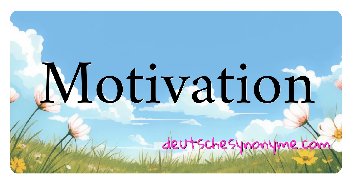 Motivation Synonyme Kreuzworträtsel bedeuten Erklärung und Verwendung