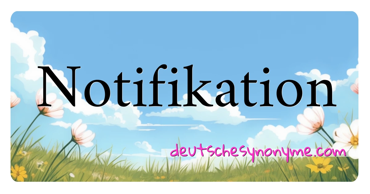 Notifikation Synonyme Kreuzworträtsel bedeuten Erklärung und Verwendung