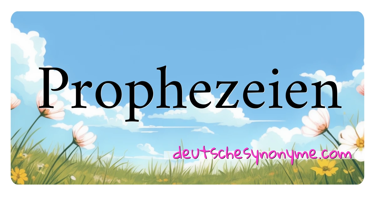 Prophezeien Synonyme Kreuzworträtsel bedeuten Erklärung und Verwendung