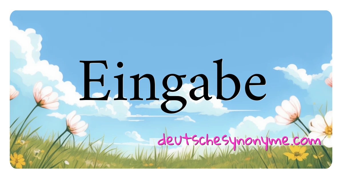 Eingabe Synonyme Kreuzworträtsel bedeuten Erklärung und Verwendung