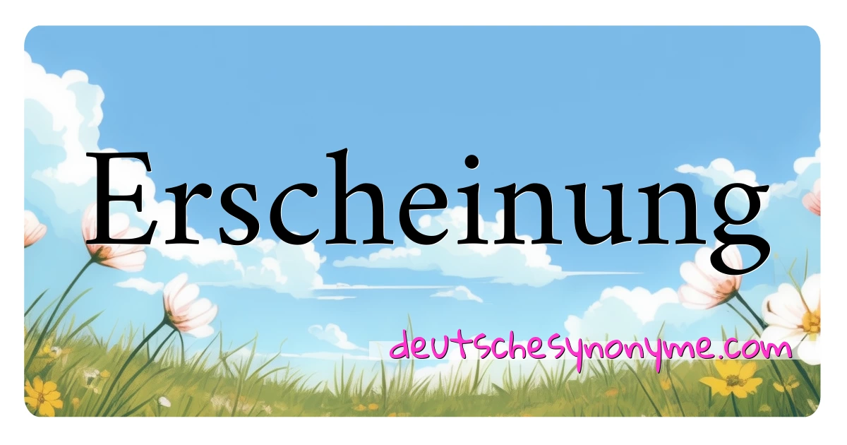 Erscheinung Synonyme Kreuzworträtsel bedeuten Erklärung und Verwendung