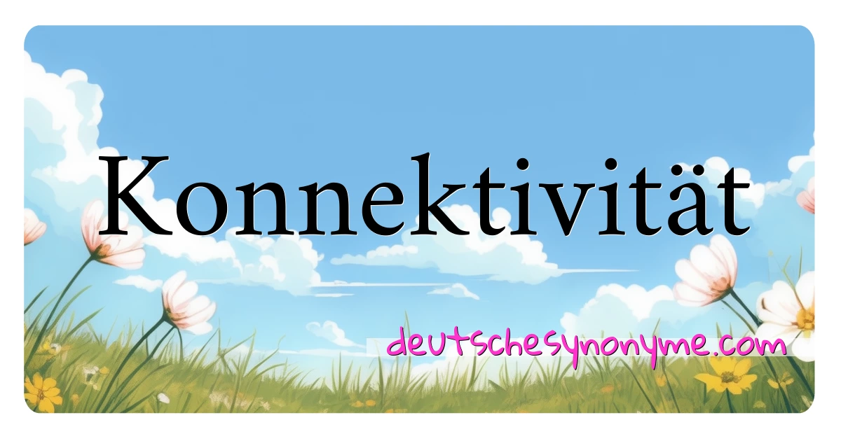 Konnektivität Synonyme Kreuzworträtsel bedeuten Erklärung und Verwendung