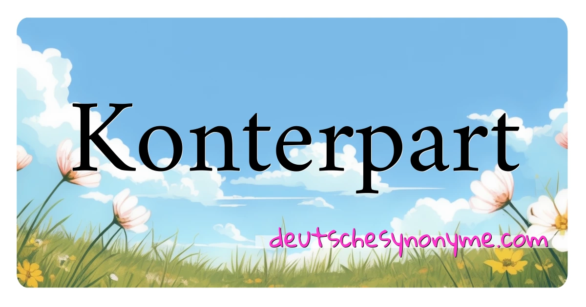 Konterpart Synonyme Kreuzworträtsel bedeuten Erklärung und Verwendung