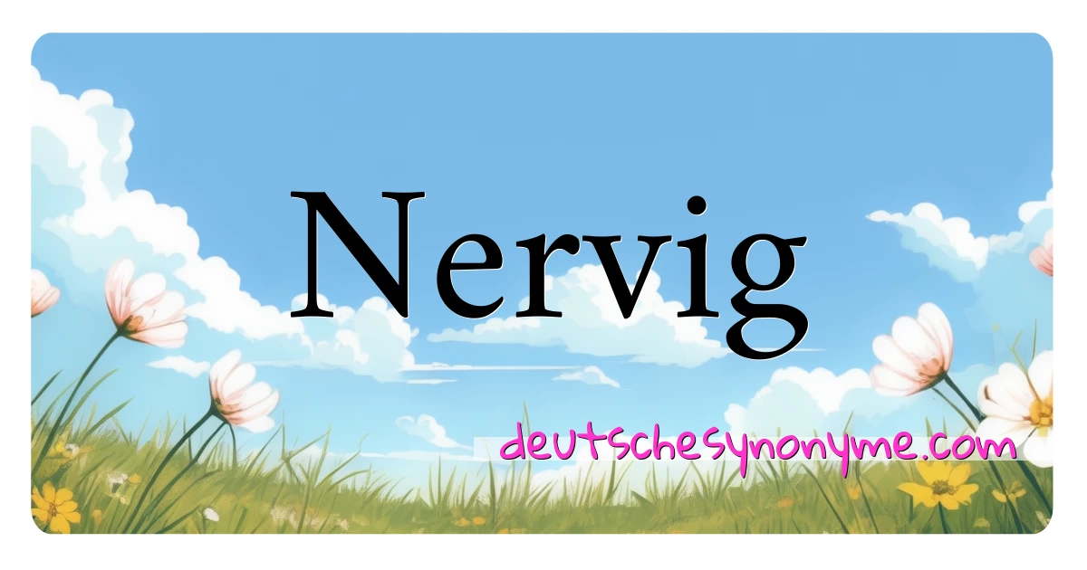 Nervig Synonyme Kreuzworträtsel bedeuten Erklärung und Verwendung