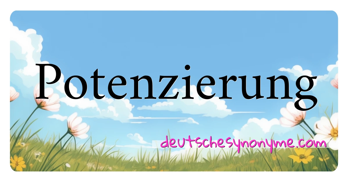 Potenzierung Synonyme Kreuzworträtsel bedeuten Erklärung und Verwendung