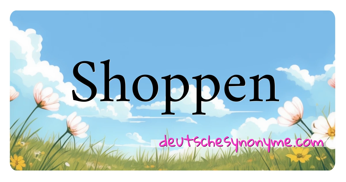 Shoppen Synonyme Kreuzworträtsel bedeuten Erklärung und Verwendung