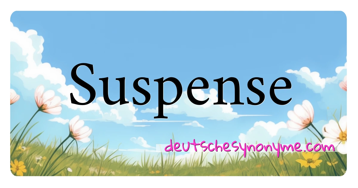 Suspense Synonyme Kreuzworträtsel bedeuten Erklärung und Verwendung