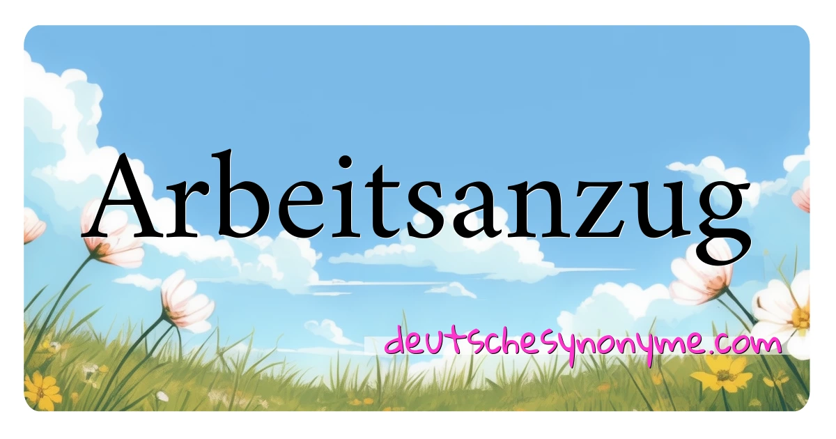 Arbeitsanzug Synonyme Kreuzworträtsel bedeuten Erklärung und Verwendung