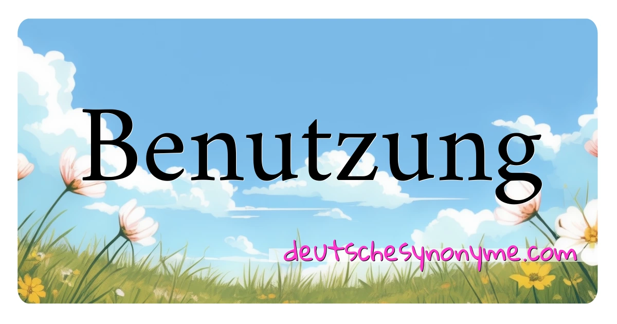 Benutzung Synonyme Kreuzworträtsel bedeuten Erklärung und Verwendung