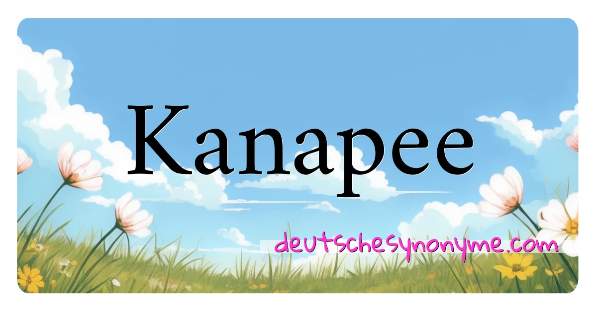 Kanapee Synonyme Kreuzworträtsel bedeuten Erklärung und Verwendung