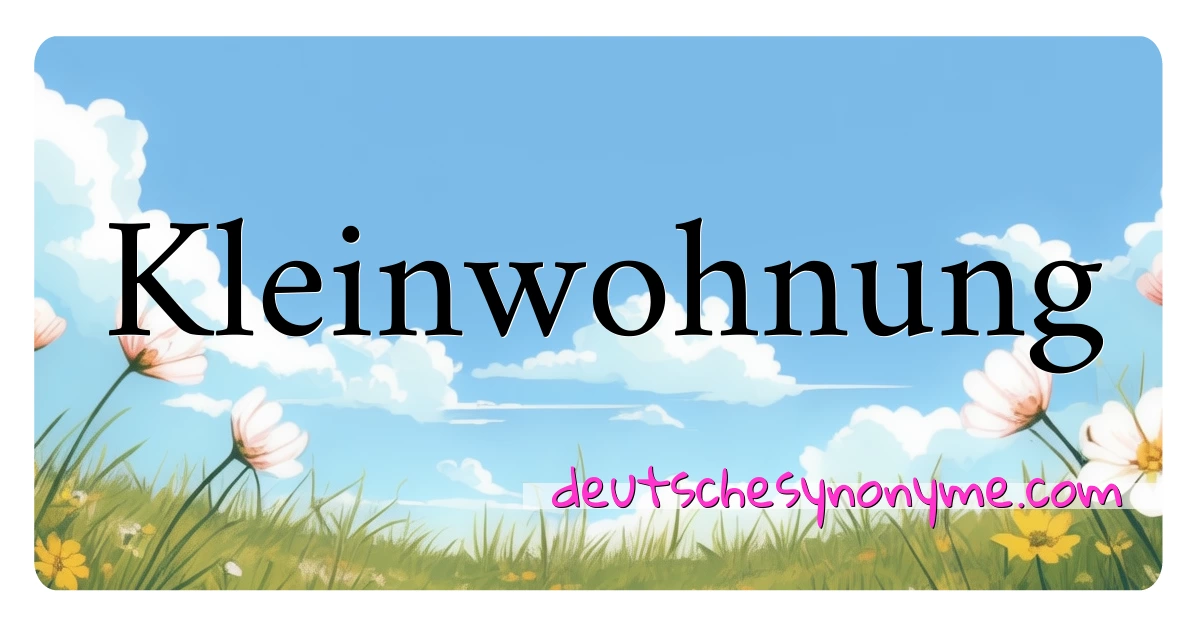 Kleinwohnung Synonyme Kreuzworträtsel bedeuten Erklärung und Verwendung