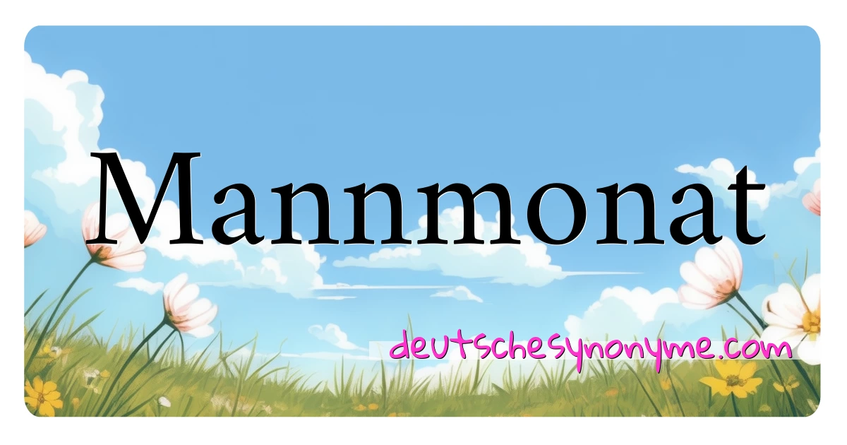 Mannmonat Synonyme Kreuzworträtsel bedeuten Erklärung und Verwendung