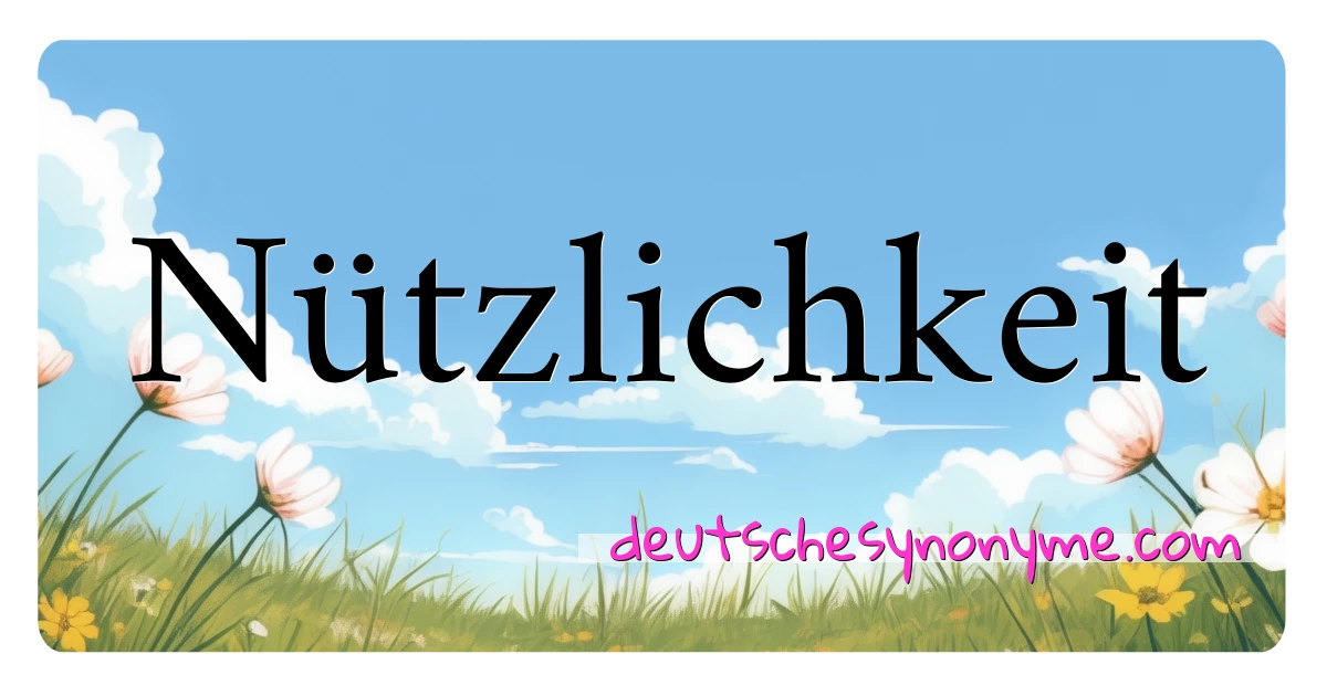 Nützlichkeit Synonyme Kreuzworträtsel bedeuten Erklärung und Verwendung