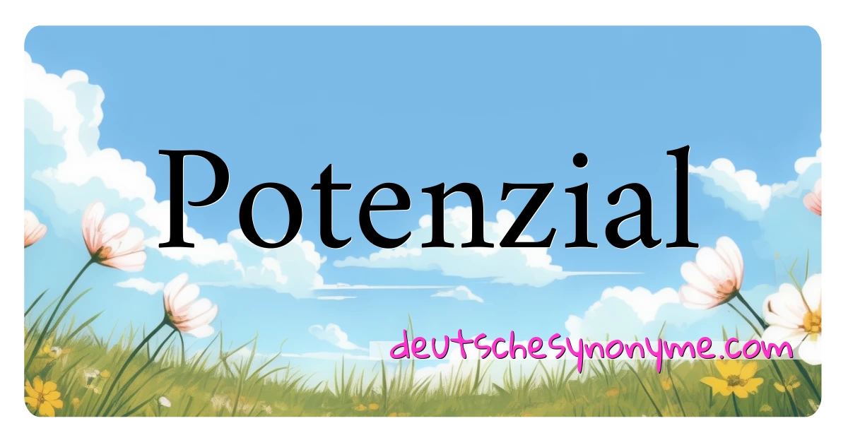 Potenzial Synonyme Kreuzworträtsel bedeuten Erklärung und Verwendung